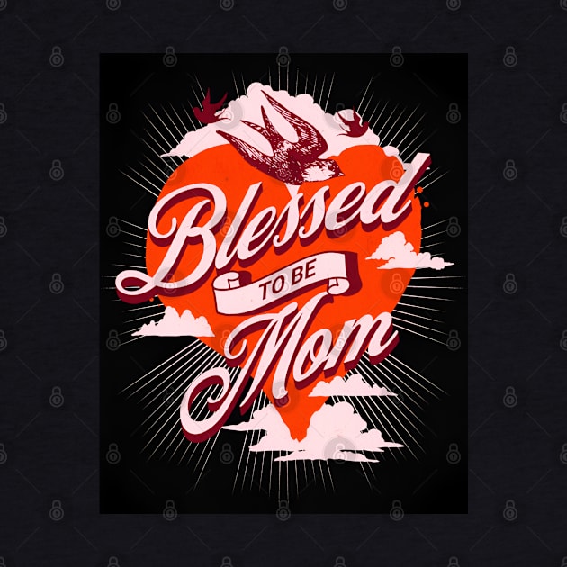 Blessed to be Mom mothers day by Elite & Trendy Designs